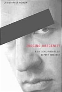 Judging Obscenity: A Critical History of Expert Evidence (Paperback)