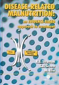 Disease-related Malnutrition : An Evidence-based Approach to Treatment (Hardcover)