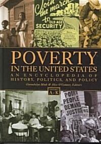 Poverty in the United States [2 Volumes]: An Encyclopedia of History, Politics, and Policy (Hardcover)