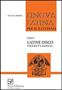 Lingva Latina: Latine Disco: Students Manual (Paperback, Student)