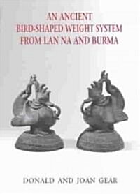An Ancient Bird-Shaped Weight System from LAN Na and Burma (Paperback)
