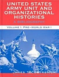 United States Army Unit and Organizational Histories: A Bibliography, Volumes I and II (Hardcover, 2)