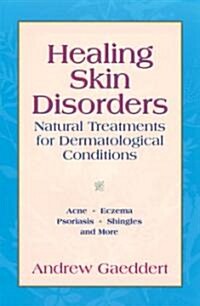 [중고] Healing Skin Disorders: Natural Treatments for Dermatological Conditions (Paperback)