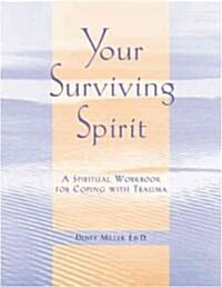 Your Surviving Spirit: A Spiritual Workbook for Coping with Trauma (Paperback)
