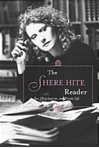 The Shere Hite Reader: New and Selected Writings on Sex, Globalism, and Private Life (Paperback)