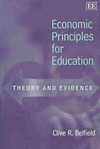Economic Principles for Education : Theory and Evidence (Paperback)