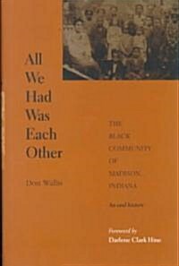 All We Had Was Each Other: The Black Community of Madison, Indiana (Hardcover)