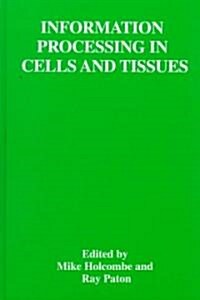 Information Processing in Cells and Tissues (Hardcover)