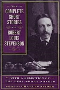 The Complete Short Stories of Robert Louis Stevenson: With a Selection of the Best Short Novels (Paperback)
