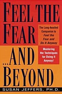 Feel the Fear...and Beyond: Mastering the Techniques for Doing It Anyway (Paperback)