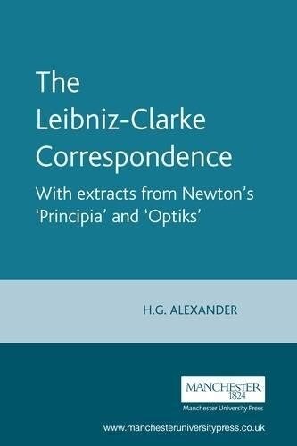 The Leibniz-Clarke Correspondence : with Extracts from Newtons Principia and Optiks (Paperback, New ed)