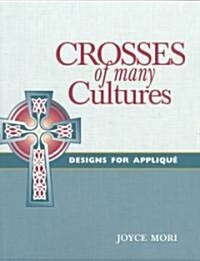 Crosses of Many Cultures : Designs for Applique (Paperback)