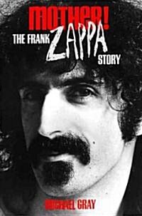 Mother!: The Frank Zappa Story (Paperback, 4)