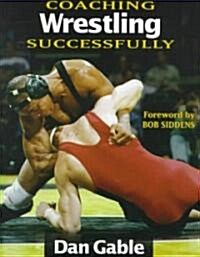 Coaching Wrestling Successfully (Paperback)