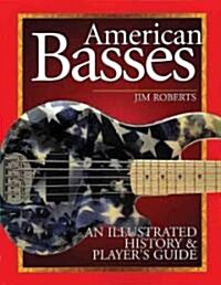 American Basses: An Illustrated History & Players Guide (Paperback)