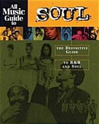 All Music Guide to Soul: The Definitive Guide to R&B and Soul (Paperback, 4, Revised)