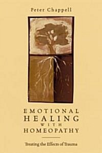 Emotional Healing with Homeopathy: Treating the Effects of Trauma (Paperback, 2)