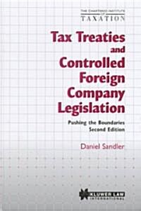 Chartered Institute of Taxation: Tax Treaties and Controlled Foreign Company Legislation: Pushing the Boundaries, Second Edition (Hardcover, 2, Revised)