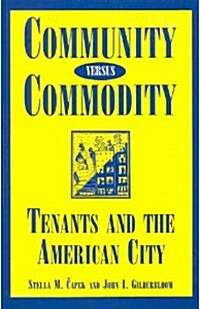 Community Versus Commodity: Tenants and the American City (Hardcover)