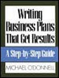 Writing Business Plans That Get Results (Paperback)