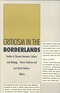 Criticism in the Borderlands: Studies in Chicano Literature, Culture, and Ideology (Paperback)
