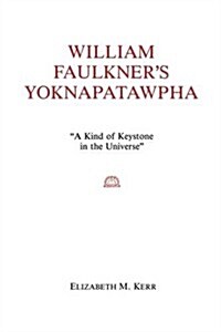 William Faulkners Yoknapatawpha: A King of Keystone in the Universe (Paperback, 21)