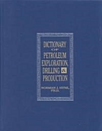 Dictionary of Petroleum Exploration, Drilling & Production (Hardcover)