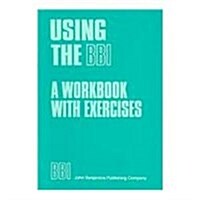 Using the BBI Combinatory Dictionary of English: A Workbook with Exercises (Paperback, 1st)