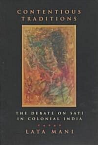 Contentious Traditions: The Debate on Sati in Colonial India (Paperback)