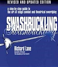 Swashbuckling: A Step-by-Step Guide to the Art of Stage Combat & Theatrical Swordplay (Paperback)