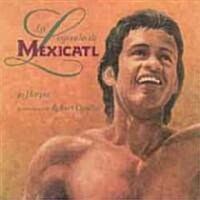 LA Leyenda De Mexicatl/the Legend of Mexicatl (Hardcover)