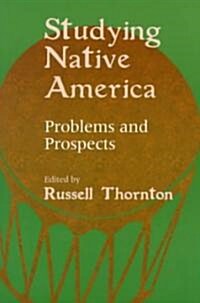 Studying Native America: Problems & Prospects (Paperback)