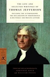 [중고] The Life and Selected Writings of Thomas Jefferson: Including the Autobiography, the Declaration of Independence & His Public and Private Letters (Paperback)