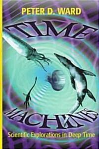 Time Machines: Scientific Explorations in Deep Time (Hardcover, 1998)