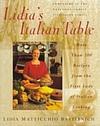 Lidias Italian Table: More Than 200 Recipes from the First Lady of Italian Cooking (Hardcover)