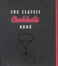 The Classic Cocktails Book (Hardcover)