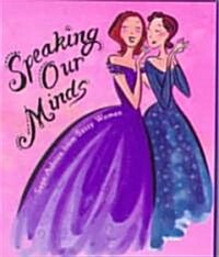 Speaking Our Minds: Sage Advice from Sassy Women (Hardcover)