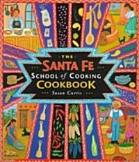 Santa Fe School of Cooking Cookbook: Spirited Southwestern Recipes (Paperback, Revised)
