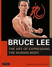 Bruce Lee the Art of Expressing the Human Body (Paperback)