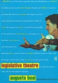 Legislative Theatre : Using Performance to Make Politics (Paperback)