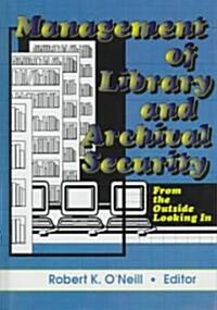 Management of Library and Archival Security: From the Outside Looking in (Hardcover)