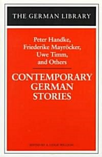 Contemporary German Stories: Peter Handke, Friederike Mayracker, Uwe Timm, and Others (Paperback)