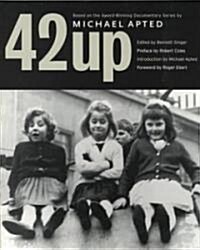 42 Up: Give Me the Child Until He Is Seven, and I Will Show You the Man: A Book Based on Michael Apteds Award-Winning Docume (Paperback)