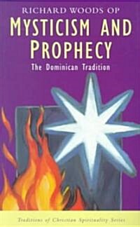 Mysticism and Prophecy: The Dominican Tradition (Paperback)