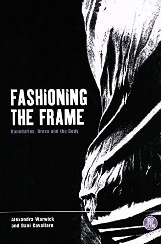 Fashioning the Frame : Boundaries, Dress and the Body (Paperback)