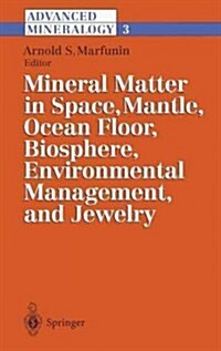 Advanced Mineralogy: Volume 3: Mineral Matter in Space, Mantle, Ocean Floor, Biosphere, Environmental Management, and Jewelry (Hardcover, 1998)