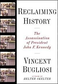 Reclaiming History: The Assassination of President John F. Kennedy [With CD] (Hardcover)