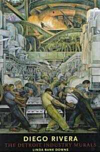 Diego Rivera: The Detroit Industry Murals (Hardcover)