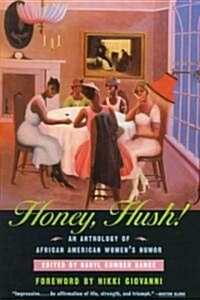 Honey, Hush!: An Anthology of African American Womens Humor (Paperback)