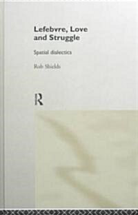 Lefebvre, Love and Struggle : Spatial Dialectics (Hardcover)